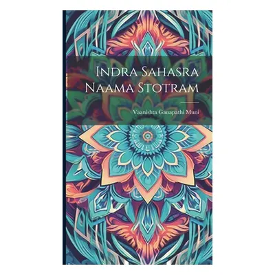 "Indra Sahasra Naama Stotram" - "" ("Muni Vaanishta Ganapathi")