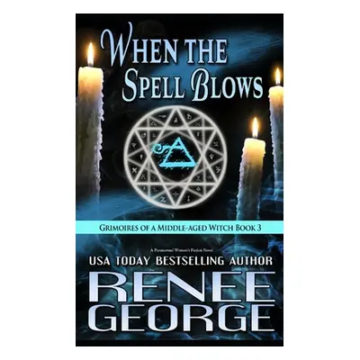 "When the Spell Blows: A Paranormal Women's Fiction Novel" - "" ("George Renee")