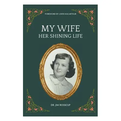 "My Wife-Her Shining Life" - "" ("Rosscup Jim")