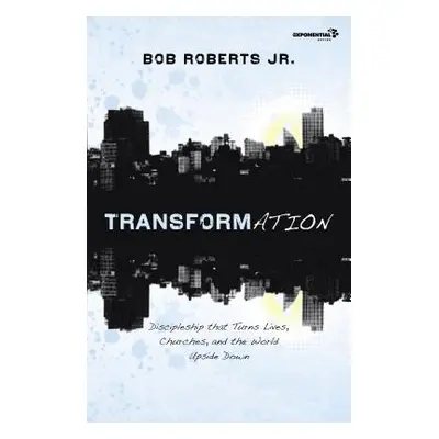 "Transformation: Discipleship That Turns Lives, Churches, and the World Upside Down" - "" ("Robe