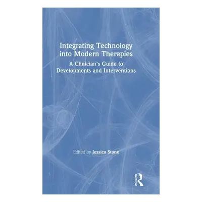 "Integrating Technology into Modern Therapies: A Clinician's Guide to Developments and Intervent