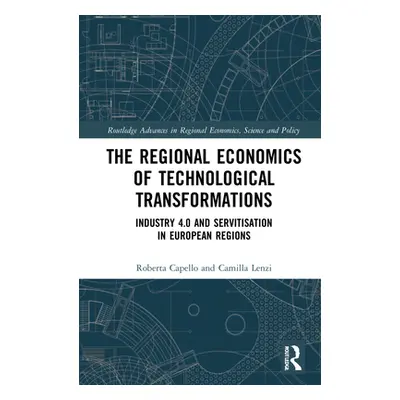 "The Regional Economics of Technological Transformations: Industry 4.0 and Servitisation in Euro