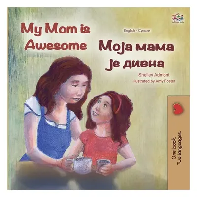 "My Mom is Awesome (English Serbian Bilingual Book - Cyrillic)" - "" ("Admont Shelley")