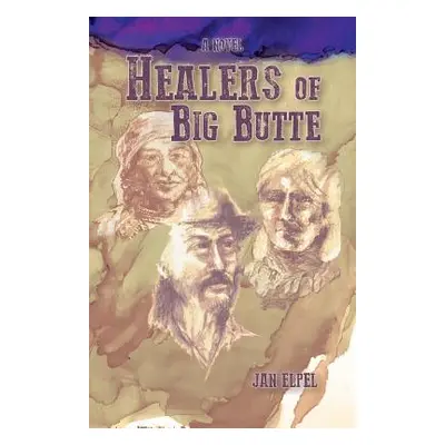 "Healers of Big Butte" - "" ("Elpel Jan")