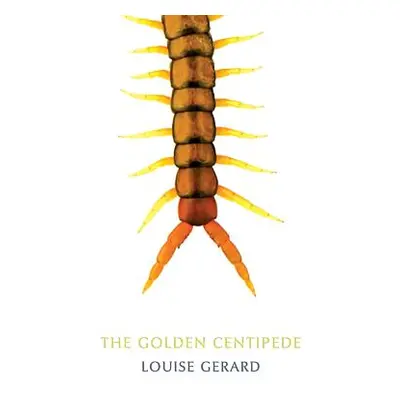 "The Golden Centipede" - "" ("Gerard Louise")