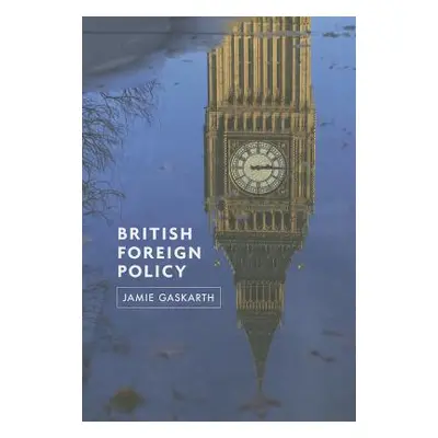 "British Foreign Policy" - "" ("Gaskarth Jamie")