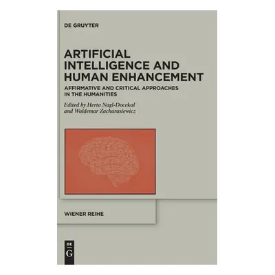 "Artificial Intelligence and Human Enhancement: Affirmative and Critical Approaches in the Human