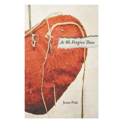 "As We Forgive Those" - "" ("Ptak Jessie")