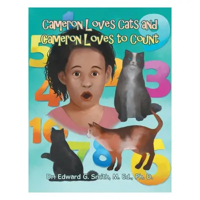 "Cameron Loves Cats and Cameron Loves to Count" - "" ("Smith M. Ed Ph. D. Edward G.")