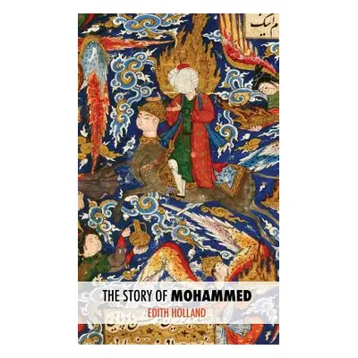 "The Story of Mohammed" - "" ("Holland Edith")