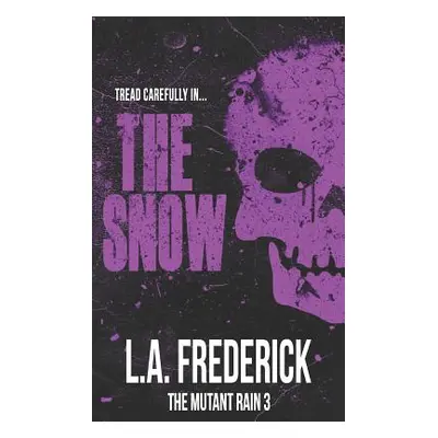 "The Snow: A Dystopian Science Fiction Horror (The Mutant Rain Book 3)" - "" ("Frederick L. a.")