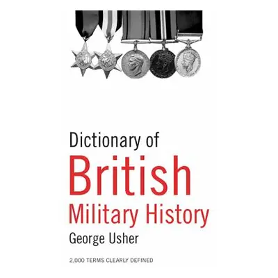 "Dictionary of British Military History" - "" ("Usher George")