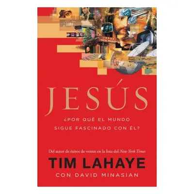 "Jesus: Por Que el Mundo Sigue Fascinado Con El? = Jesus = Jesus" - "" ("LaHaye Tim")