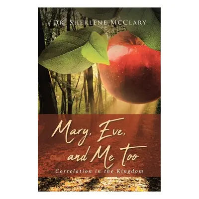 "Mary, Eve, and Me Too: Correlation in the Kingdom" - "" ("Sherlene McClary")