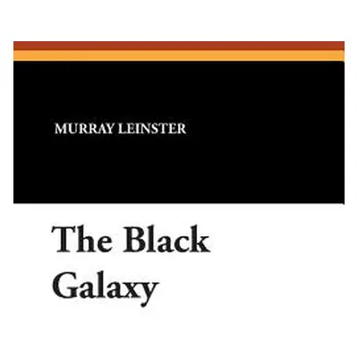 "The Black Galaxy" - "" ("Leinster Murray")