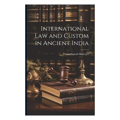 "International Law and Custom in Ancient India" - "" ("Banerjea Pramathanath")