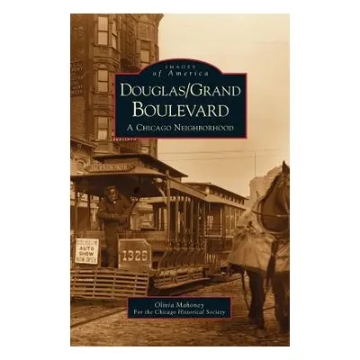 "Douglas/Grand Boulevard: A Chicago Neighborhood" - "" ("Mahoney Olivia")