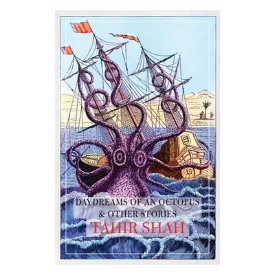 "Daydreams of an Octopus & Other Stories" - "" ("Shah Tahir")