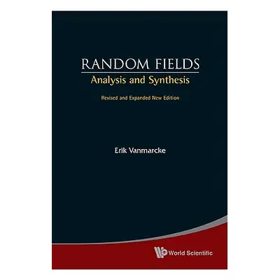 "Random Fields: Analysis and Synthesis (Revised and Expanded New Edition)" - "" ("Vanmarcke Erik