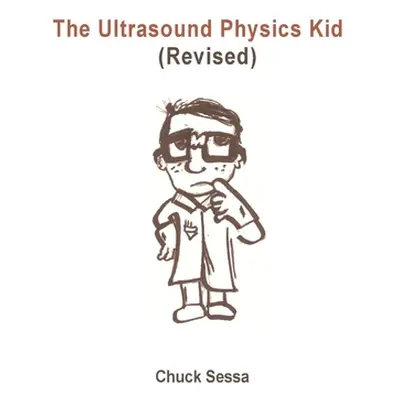 "The Ultrasound Physics Kid Revised" - "" ("Sessa Chuck")