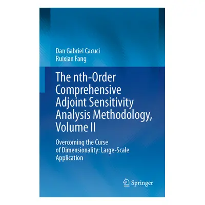 "The Nth-Order Comprehensive Adjoint Sensitivity Analysis Methodology, Volume II: Overcoming the