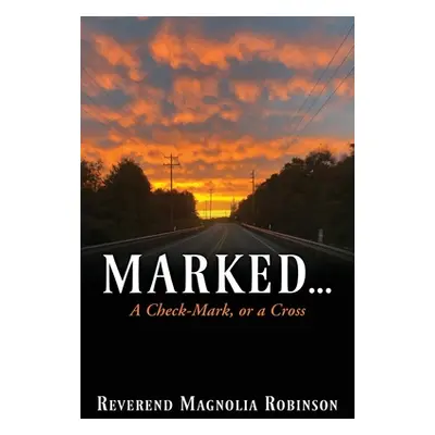 "Marked...: A Check-Mark, or a Cross" - "" ("Robinson Reverend Magnolia")