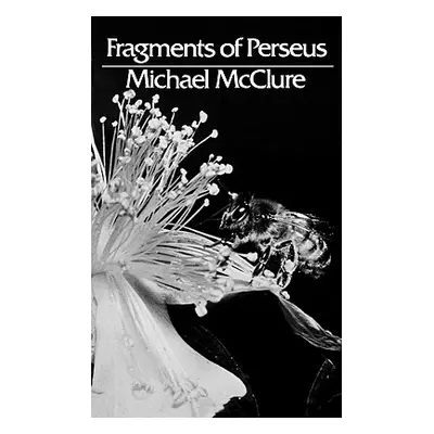 "Fragments of Perseus: Poetry" - "" ("McClure Michael")