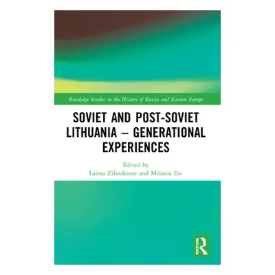 "Soviet and Post-Soviet Lithuania - Generational Experiences" - "" ("Zilinskiene Laima")