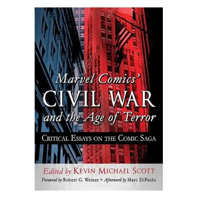 "Marvel Comics' Civil War and the Age of Terror: Critical Essays on the Comic Saga" - "" ("Scott