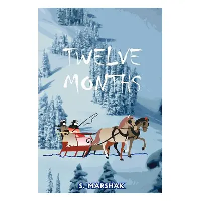 "Twelve Months: A Fairy-Tale" - "" ("Marshak S.")