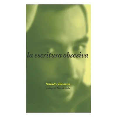 "La Escritura Obsesiva (Obsessive Writing, Spanish Edition)" - "" ("Elizondo Salvador")