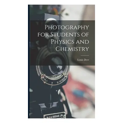 "Photography for Students of Physics and Chemistry" - "" ("Derr Louis")