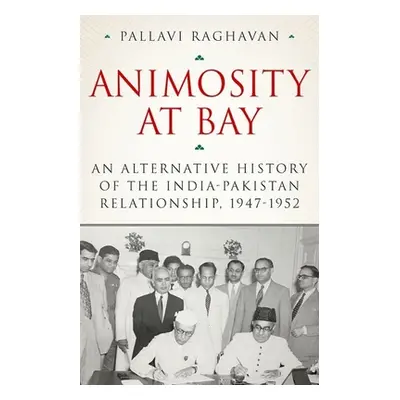 "Animosity at Bay: An Alternative History of the India-Pakistan Relationship, 1947-1952" - "" ("