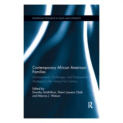 "Contemporary African American Families: Achievements, Challenges, and Empowerment Strategies in