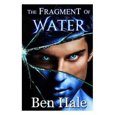 "The Fragment of Water" - "" ("Hale Ben")