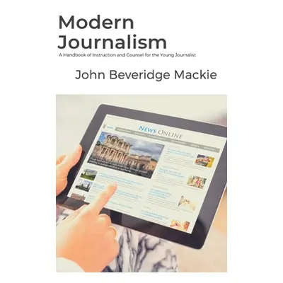 "Modern Journalism" - "" ("MacKie John B.")