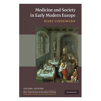 "Medicine and Society in Early Modern Europe" - "" ("Lindemann Mary")