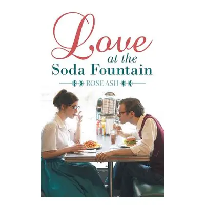 "Love at the Soda Fountain" - "" ("Ash Rose")