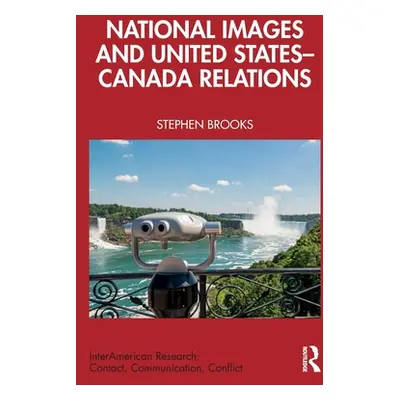 "National Images and United States-Canada Relations" - "" ("Brooks Stephen")