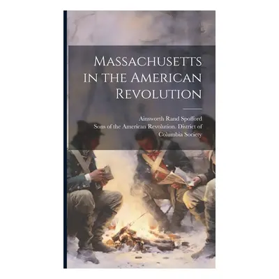 "Massachusetts in the American Revolution" - "" ("Spofford Ainsworth Rand")