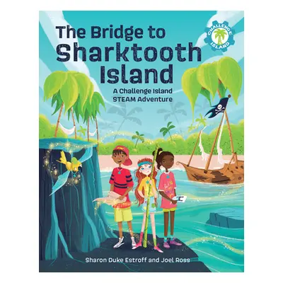 "The Bridge to Sharktooth Island: A Challenge Island Steam Adventure" - "" ("Estroff Sharon Duke