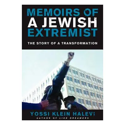 "Memoirs of a Jewish Extremist: The Story of a Transformation" - "" ("Halevi Yossi Klein")