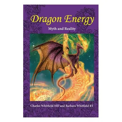 "Dragon Energy: Myth and Reality" - "" ("Whitfield Charles L.")