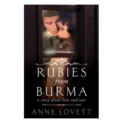 "Rubies from Burma: A story about love and war" - "" ("Lovett Anne")