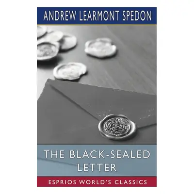 "The Black-Sealed Letter (Esprios Classics)" - "" ("Spedon Andrew Learmont")