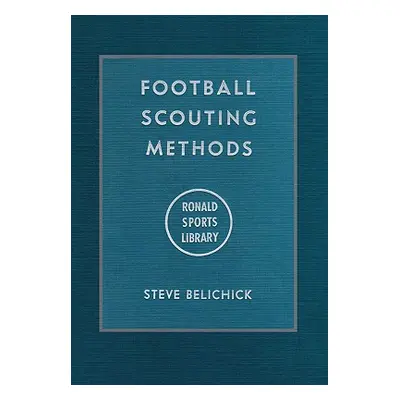 "Football Scouting Methods" - "" ("Belichick Steve")