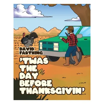 "'Twas the Day Before Thanksgivin'" - "" ("Farthing David")