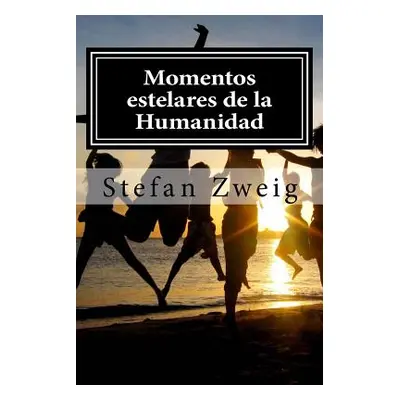 "Momentos estelares de la Humanidad" - "" ("Zweig Stefan")