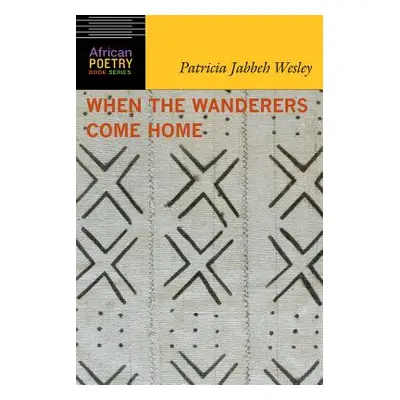 "When the Wanderers Come Home" - "" ("Wesley Patricia Jabbeh")