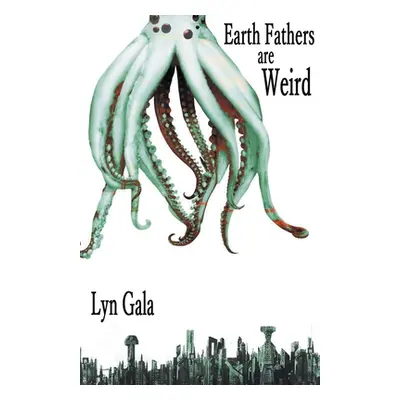 "Earth Fathers Are Weird" - "" ("Gala Lyn")